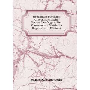   Metrische Regels (Latin Edition) Johannes Georgius Voegler Books