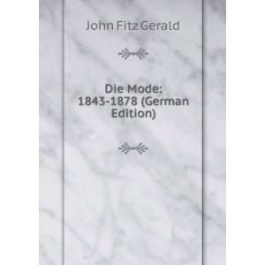    Die Mode 1843 1878 (German Edition) John Fitz Gerald Books