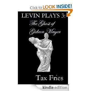  The Ghost of Gideon Mayer (Levin Plays) eBook Tax Fries 