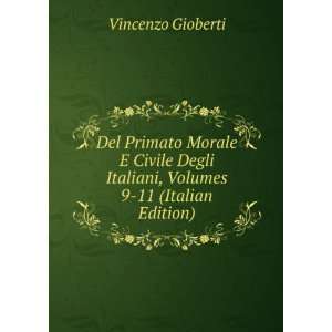   Italiani, Volumes 9 11 (Italian Edition) Vincenzo Gioberti Books