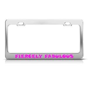  Fiercely Fabulous Metal License Plate Frame Tag Holder 