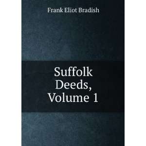  Suffolk Deeds, Volume 1 Frank Eliot Bradish Books