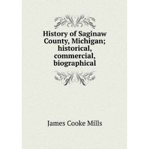History of Saginaw County, Michigan; historical, commercial 