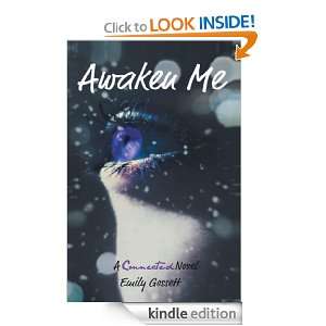 Awaken Me A Connected Novel Emily Gossett  Kindle Store