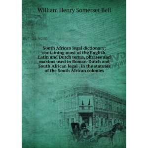 terms, phrases and maxims used in Roman Dutch and South African legal 