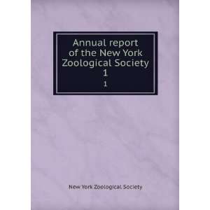  Annual report of the New York Zoological Society. 1 New 