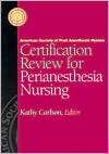 Certification Review for Perianesthesia Nursing, (0721644929), ASPAN 