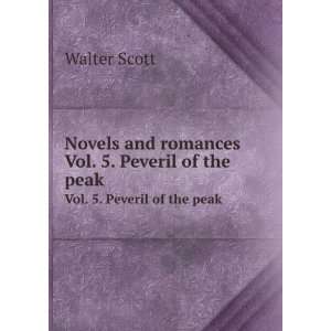   Novels and romances. Vol. 5. Peveril of the peak Scott Walter Books