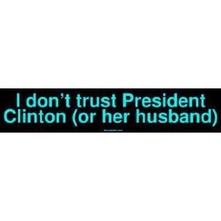  I dont trust President Clinton (or her husband) MINIATURE 