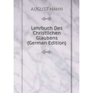   Des Christlichen Glaubens (German Edition) AUGUST HAHN Books