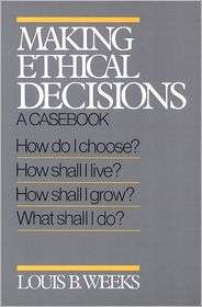 Making Ethical Decisions, (066424064X), Louis B. Weeks, Textbooks 