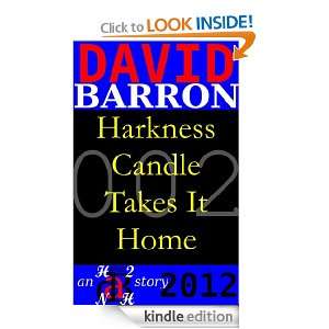 Harkness Candle Takes It Home (An H2NH Story 2012) David Barron 
