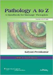 Pathology A to Z A Handbook for Massage Therapists, (0781747996 