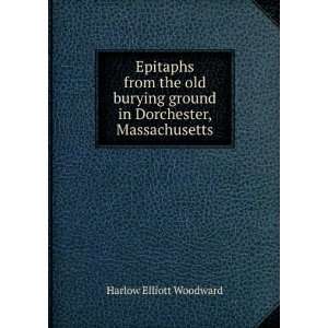   ground in Dorchester, Massachusetts Harlow Elliott Woodward Books