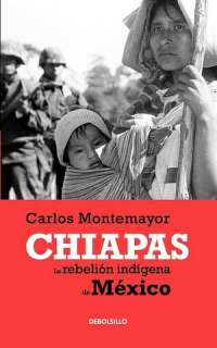   Chiapas La rebelion indigena de Mexico by Carlos 