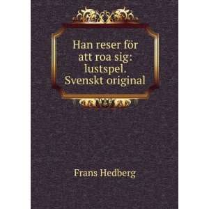   fÃ¶r att roa sig lustspel. Svenskt original Frans Hedberg Books