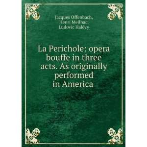   America . Henri Meilhac, Ludovic HalÃ©vy Jacques Offenbach Books