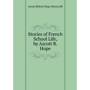   School Life, by Ascott R. Hope Ascott Robert Hope Moncrieff Books