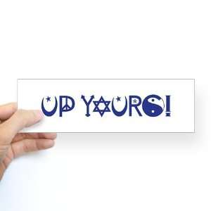  UP YOURS Sticker Bumper Funny Bumper Sticker by  