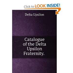    Catalogue of the Delta Upsilon Fraternity. . Delta Upsilon Books
