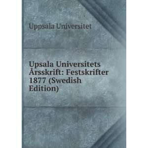  Upsala Universitets Ãrsskrift Festskrifter 1877 