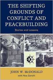 Shifting Grounds Of Conflict And Peacebuilding, (0739124269), John W 