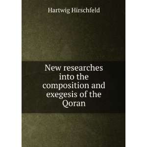   the composition and exegesis of the Qoran Hartwig Hirschfeld Books