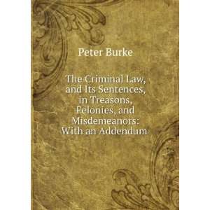  The Criminal Law, and Its Sentences, in Treasons, Felonies 