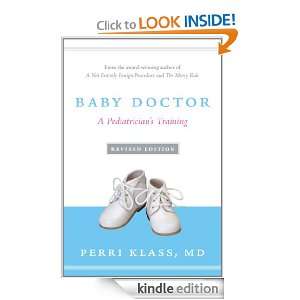 Baby Doctor, Revised Edition A Pediatricians Training Perri Klass 