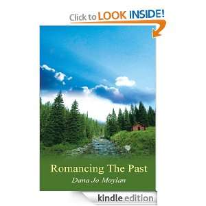 Romancing The Past Dana Jo Moylan  Kindle Store