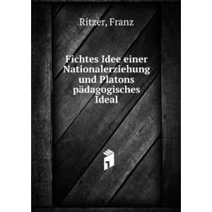   und Platons pÃ¤dagogisches Ideal Franz Ritzer Books