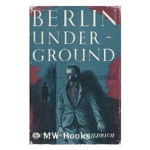 Berlin Underground, 1939 1945. / Ruth Andreas Friedrich ; Translated 