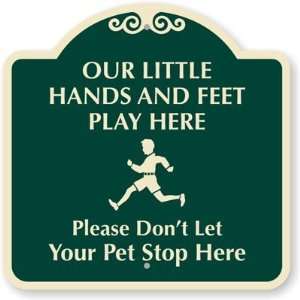  Our Little Hands And Feet Play Here, Please Dont Let Your Pet Stop 