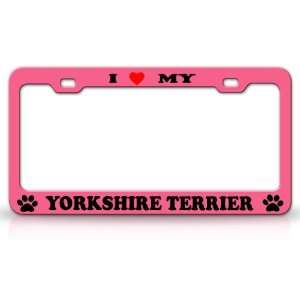  I LOVE MY YORKSHIRE TERRIER Dog Pet Animal High Quality 