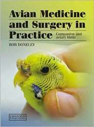 Avian Medicine and Surgery in Practice Companion and Aviary Birds 