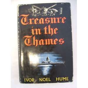  Treasure in the Thames Ivor Noel Hume Books