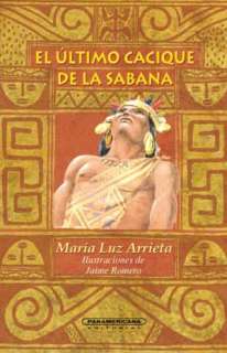   Ultimo Cacique de la Sabana by Maria Luz Luz Arrieta 