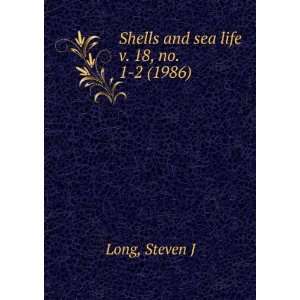  Shells and sea life. v. 18, no. 1 2 (1986) Steven J Long Books