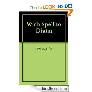 Wish Spell to Diana rose wheeler  Kindle Store