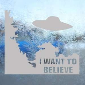  I WANT TO BELIEVE Alien UFO X Files Gray Decal Car Gray 