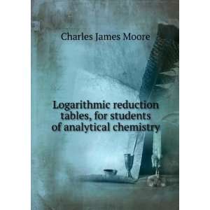   , for students of analytical chemistry Charles James Moore Books