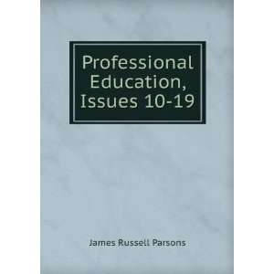    Professional Education, Issues 10 19 James Russell Parsons Books