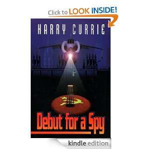 Debut for a Spy Harry Currie  Kindle Store