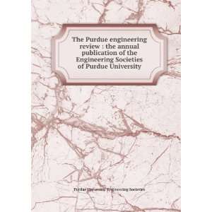 Purdue engineering review  the annual publication of the Engineering 
