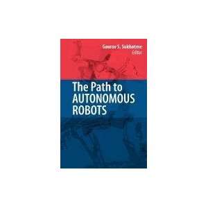  The Path to Autonomous Robots (9780387858272) Books