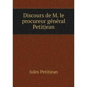   de M. le procureur gÃ©nÃ©ral Petitjean Jules Petitjean Books