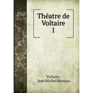    ThÃ©atre de Voltaire. 1 Jean Michel Moreau Voltaire Books