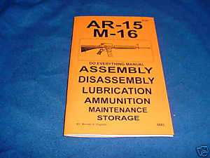 AR 15 & M 16 ASSEMBLY DISASSEMBLY DO EVERYTHING MANUAL  