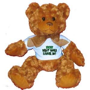  WWSD? What would Samuel do? Plush Teddy Bear with BLUE T Shirt 