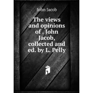   of . John Jacob, collected and ed. by L. Pelly John Jacob Books